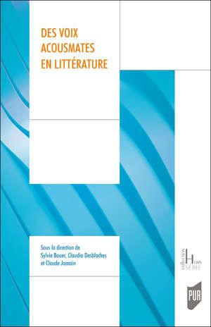 S. Bauer, C. desblaches, C. Jamain, Des Voix Acousmates en littérature