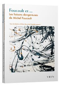 A. Brossat et D. Lorenzini (dir), Foucault et…Les liaisons dangereuses de Michel Foucault