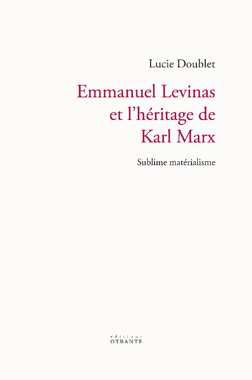 Lucie Doublet, Emmanuel Levinas et l'héritage de Karl Marx. Sublime matérialisme