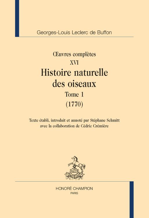 Georges-Louis Leclerc de Buffon, OEuvres complètes, T. XVI, Histoire naturelle des oiseaux. Tome 1. (1770). (S.Schmitt, éd. avec la collaboration de C. Crémière)