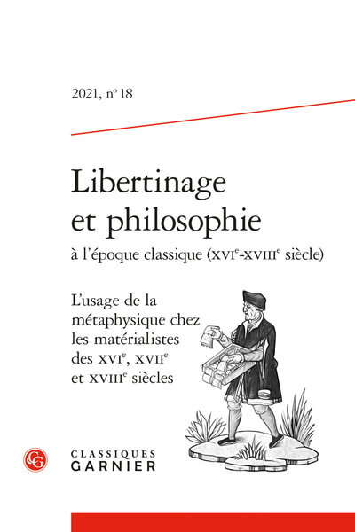 Libertinage et philosophie à l'époque classique (XVIe-XVIIIe siècle) 2021, n° 18: L’usage de la métaphysique chez les matérialistes des XVIe, XVIIe et XVIIIe siècles