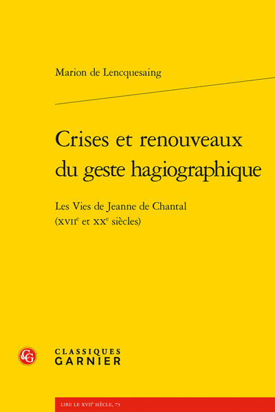 M. de Lencquesaing, Crises et renouveaux du geste hagiographique. Les Vies de Jeanne de Chantal (XVIIe et XXe siècles)