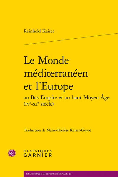 R. Kaiser, Le Monde méditerranéen et l’Europe au Bas-Empire et au haut Moyen Âge (IVe-XIe siècle), M.-T. Kaiser-Guyot (trad.)