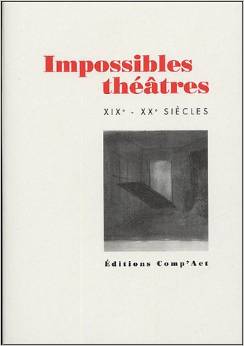 Impossibles Théâtres XIXe-XXe siècles