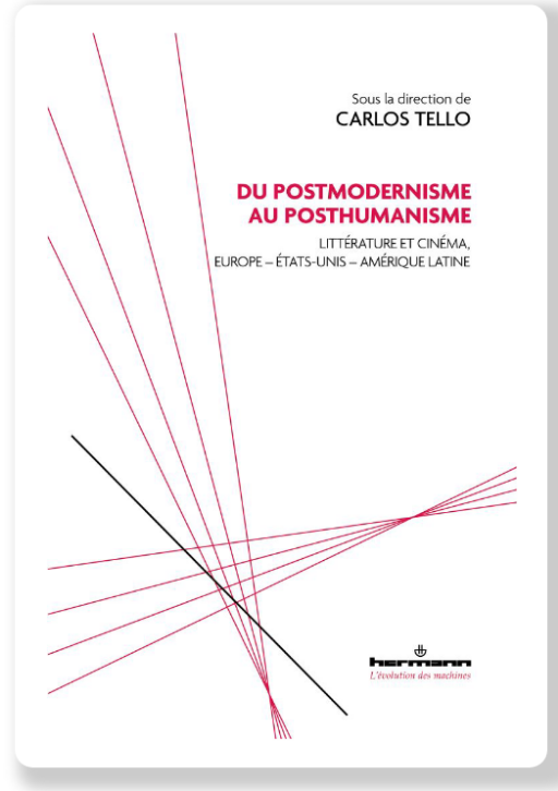 C. Tello (dir.), Du postmodernisme au posthumanisme, Littérature et cinéma, Europe, États-Unis, Amérique latine