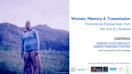 Women, Memory & Transmission Postcolonial Perspectives from the Arts and LiteratureConference (Maison Française d'Oxford)