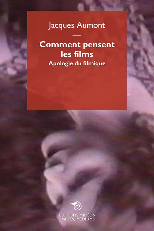 Jacques Aumont, Comment pensent les films ? Apologie du filmique