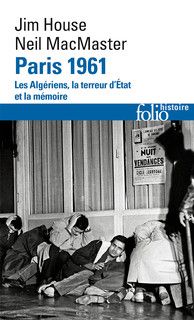 J. House , N. Nacmaster, Paris 1961. Les Algériens, la terreur d'État et la mémoire (trad. C. Jacquet)