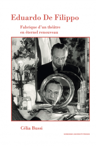 Célia Bussi, Eduardo de Filippo. Fabrique d'un théâtre en éternel renouveau