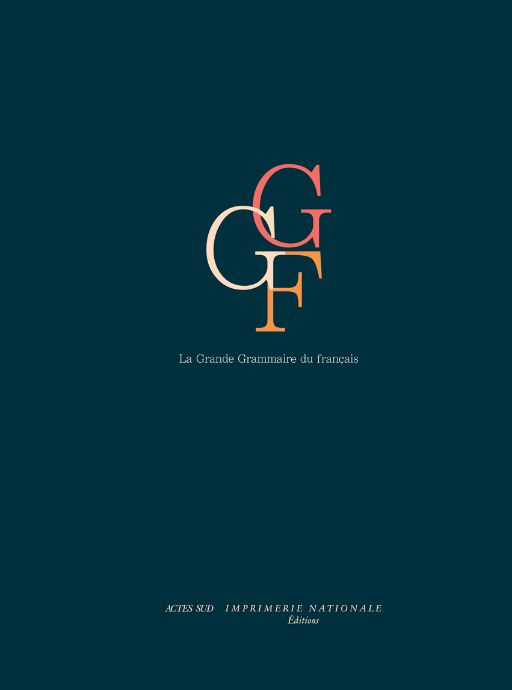 Anne Abeillé, Danièle Godard, en collab. avec Annie Delaveau & Antoine Gautier, La Grande Grammaire du français