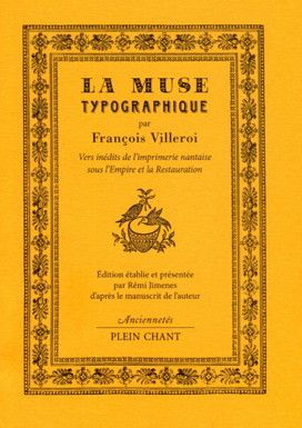 F. Villeroi. La muse typographique. Vers inédits de l'imprimerie nantaise sous l'Empire et la Restauration. Edition établie et présentée par R. Jimenes d'après le manuscrit de l'auteur