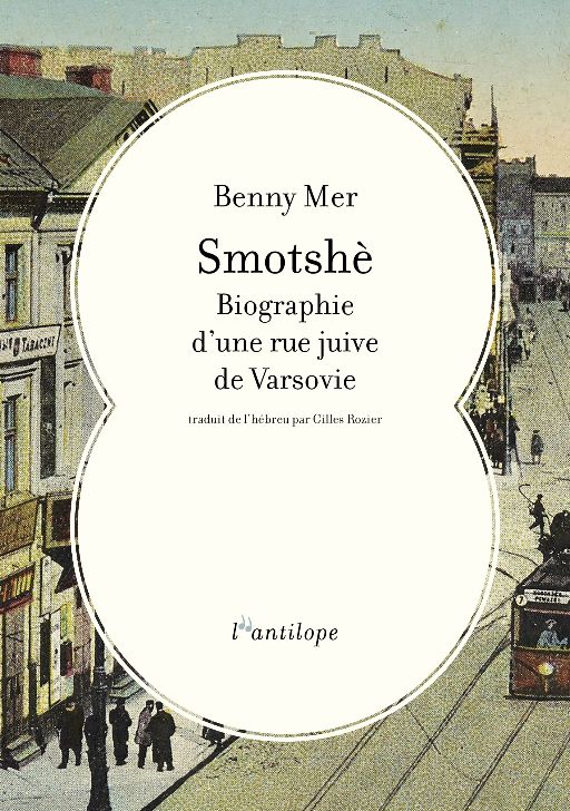 Benny Mer, Smotshè : biographie d’une rue juive de Varsovie