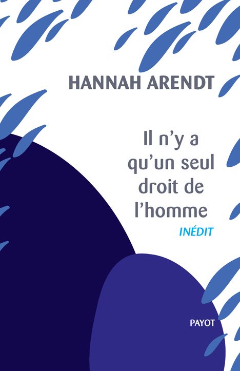 H. Arendt, Il n'y a qu'un seul droit de l'homme (inédit), prédédé de : Nous réfugiés, préface et traduction par Emmanuel Alloa