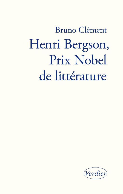 Bruno Clément, Henri Bergson, Prix Nobel de littérature