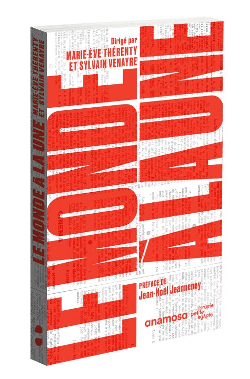 M.-E. Thérenty, S.Venayre, Le monde à la une. Une histoire de la presse par ses rubriques