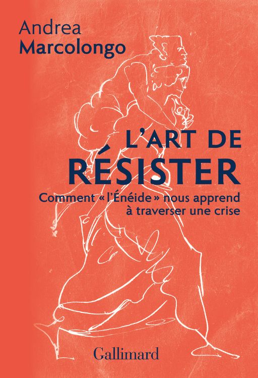 Andrea Marcolongo, L'art de résister. Comment «l'Énéide» nous apprend à traverser une crise[La lezione di Enea]