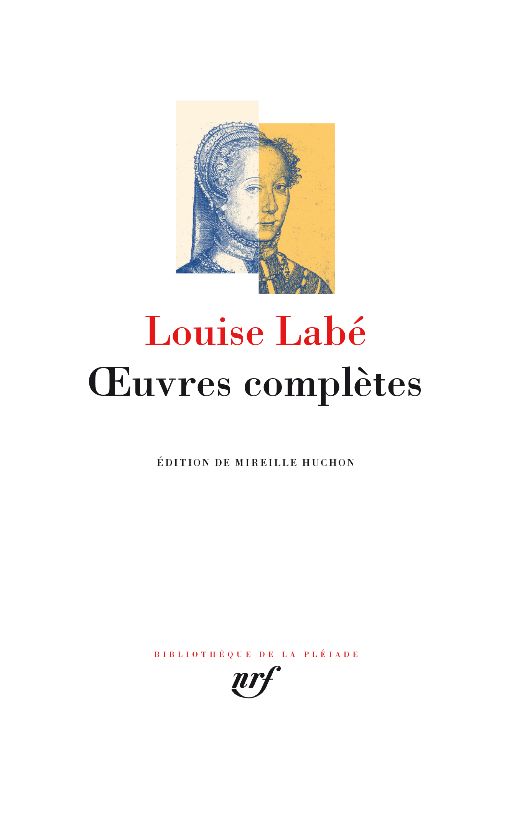 Louise Labé, Œuvres complètes (éd. Mirelle Huchon, Bibliothèque de la Pléiade)