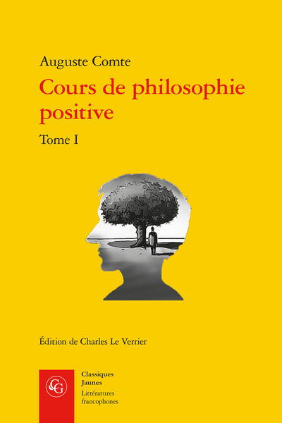 A. Comte, Cours de philosophie positive. Tome I. Discours sur l’esprit positif, C. Le Verrier (éd.)