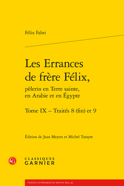 F. Fabri, Les Errances de frère Félix, pèlerin en Terre sainte, en Arabie et en Égypte. Tome IX Traités 8 (fin) et 9, M. Tarayre & J. Meyers (éd., trad.)