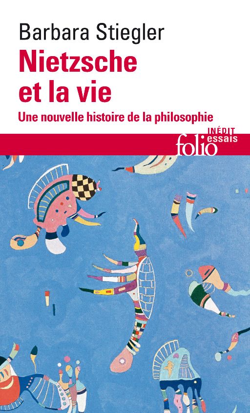 Barbara Stiegler, Nietzsche et la vie. Une nouvelle histoire de la philosophie