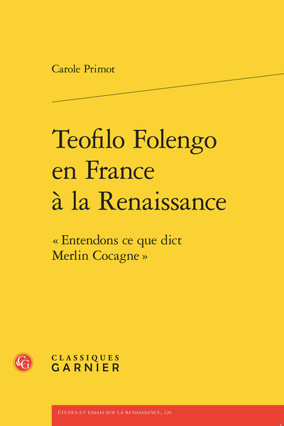 Carole Primot, Teofilo Folengo en France à la Renaissance. « Entendons ce que dict Merlin Cocagne »