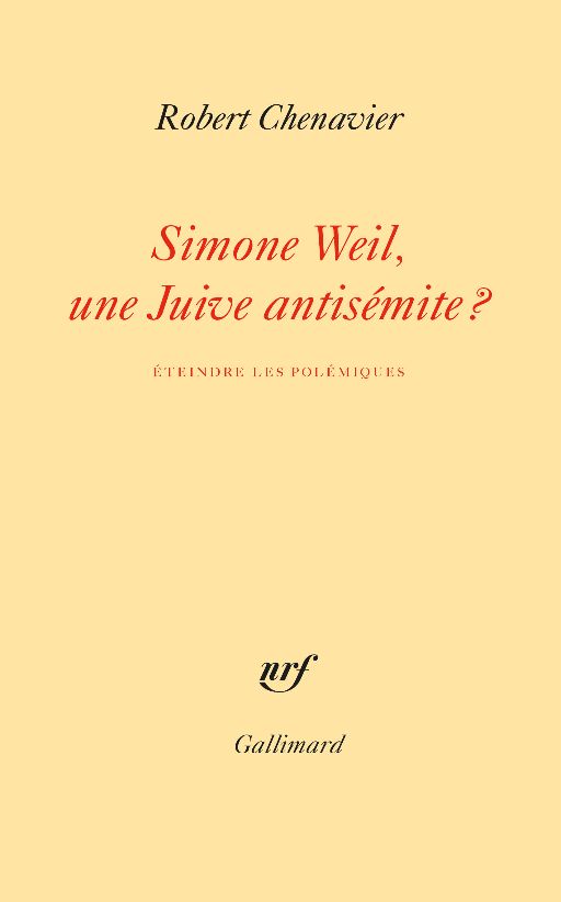 Robert Chenavier, Simone Weil, une Juive antisémite ? Éteindre les polémiques