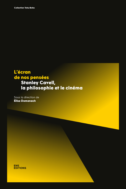 Élise Domenach (dir.), L'écran de nos pensées. Stanley Cavell, la philosophie et le cinéma