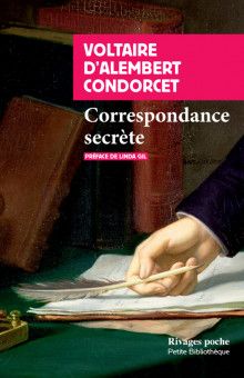 Voltaire, D'Alembert, Condorcet, Correspondance secrète (éd. L. Gil)