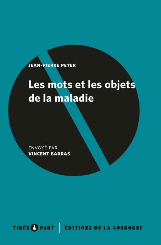 Jean-Pierre Peter, Les mots et les objets de la maladie (éd. par Vincent Barras)