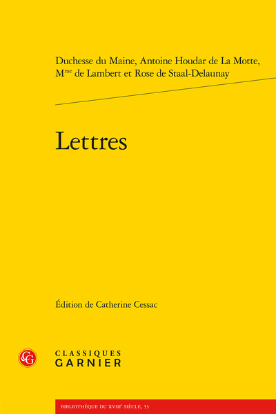 Lettres, Duchesse du Maine, A. Houdar de La Motte, Mme de Lambert, R. de Staal-Delaunay (éd. C. Cessac)