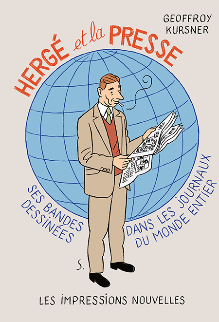 Geoffroy Kursner, Hergé et la presse. Ses bandes dessinées dans les journaux du monde entier Hergé et la presse