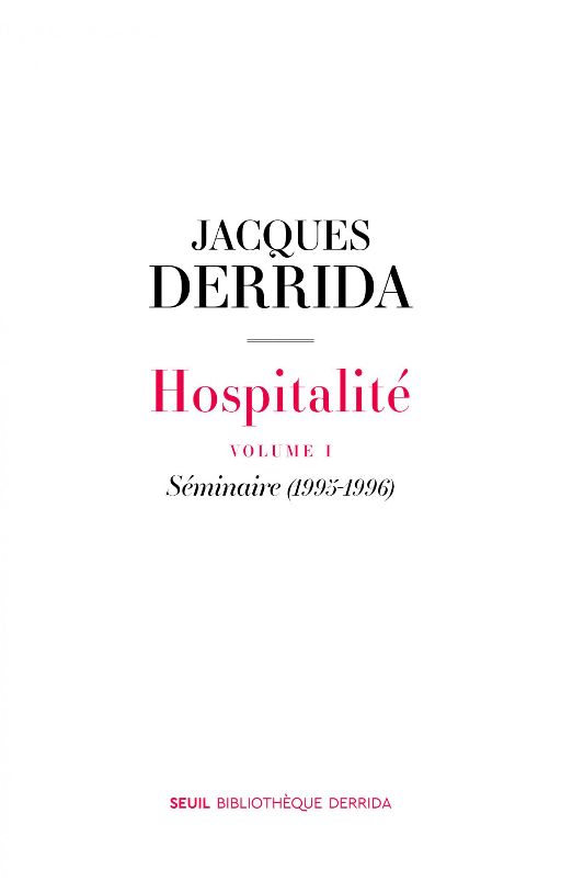 Jacques Derrida, Hospitalité, vol. I. Séminaire (1995-1996)