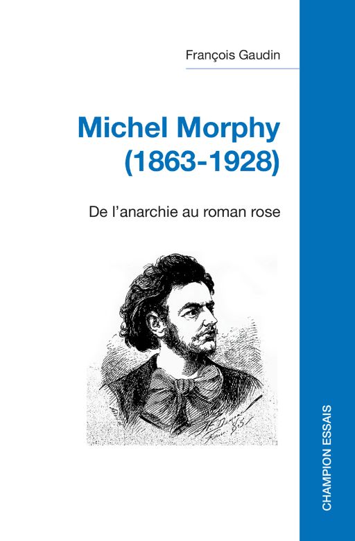 François Gaudin, Michel Morphy (1863-1928), de l'anarchisme au roman rose