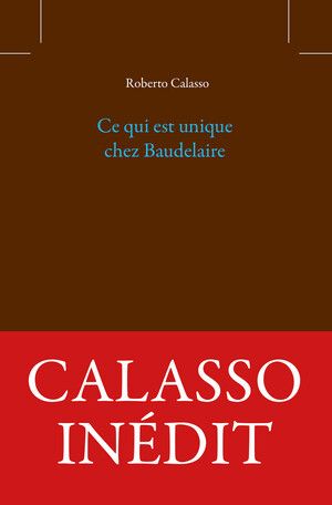 Roberto Calasso, Ce qui est unique chez Baudelaire