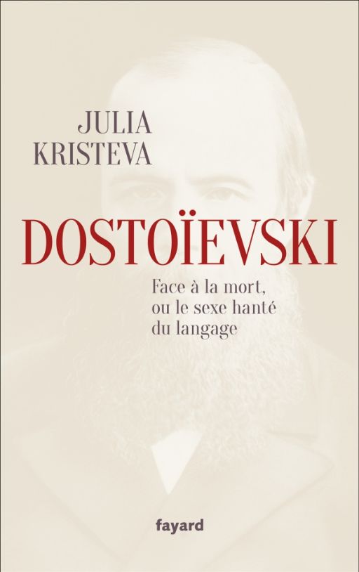 J. Kristeva, Dostoïevski face à la mort, ou le sexe hanté du langage