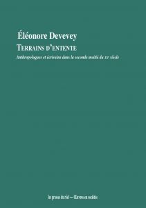 E. Devevey, Terrains d'entente – Anthropologues et écrivains dans la seconde moitié du XXe siècle