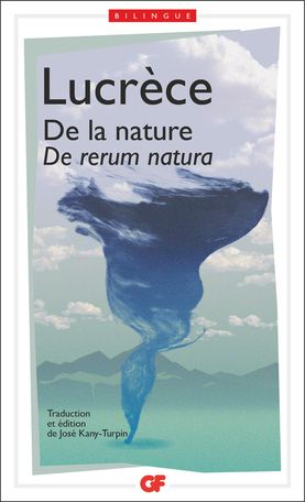 Lucrèce, De la nature. De rerum natura (Édition bilingue, trad. José Kany-Turpin, GF-Flammarion)