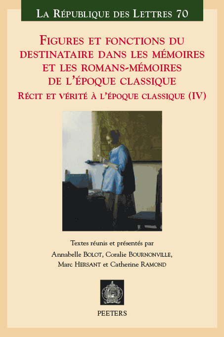 A. Bolot, C. Bournonville, M. Hersant, C. Ramond, Figures et fonctions du destinataire dans les Mémoires et les romans-Mémoires de l'époque classique.