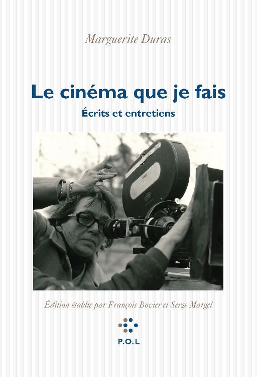 Marguerite Duras, Le cinéma que je fais. Écrits et entretiens