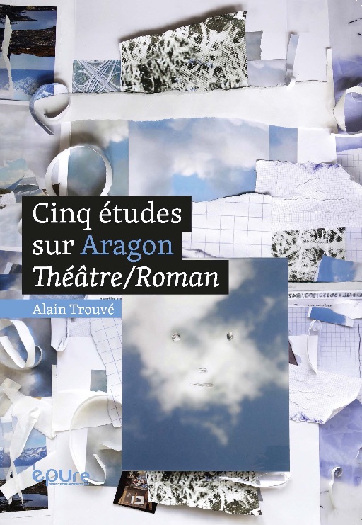 Alain Trouvé, Cinq études sur Aragon. Théâtre/Roman