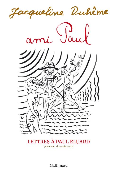 Jacqueline Duhême, Ami Paul. Lettres à Paul Eluard (Juin 1948 - décembre 1949)