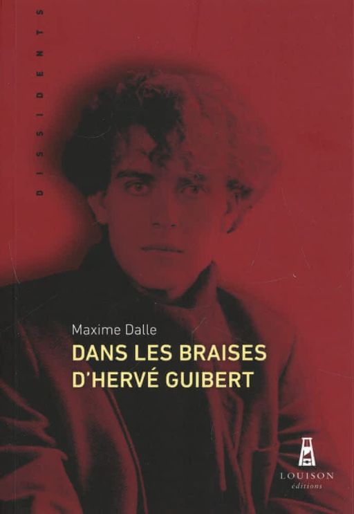 Maxime Dalle, Dans les braises d'Hervé Guibert