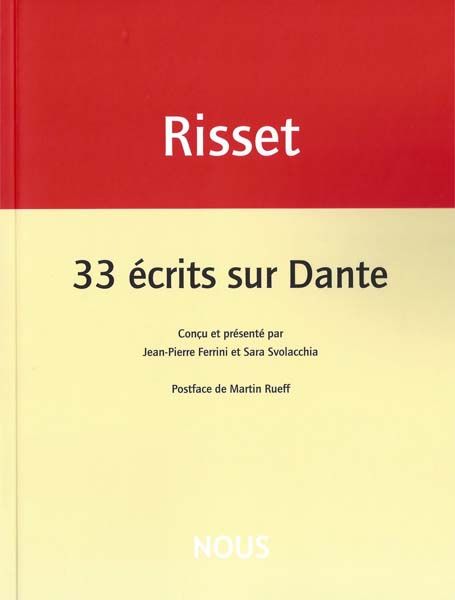 Jacqueline Risset, 33 écrits sur Dante (éd. Jean-Pierre Ferrini et Sara Svolacchia, postface de Martin Rueff)