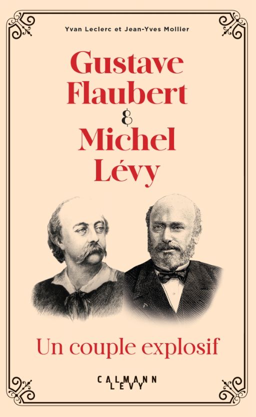 Yvan Leclerc, Jean-Yves Mollier, Gustave Flaubert et Michel Lévy. Un couple explosif