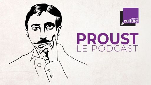 Proust, le podcast ultime