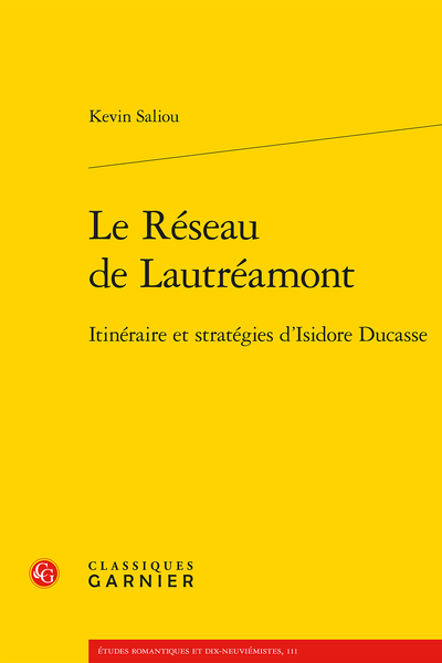 Kevin Saliou, Le Réseau de Lautréamont. Itinéraire et stratégies d'Isidore Ducasse