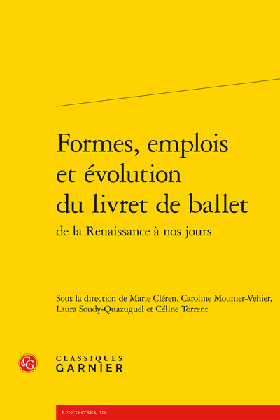 M. Cléren, C. Mounier-Vehier, L. Soudy-Quazuguel, C. Torrent (dir.), Formes, emplois et évolution du livret de ballet de la Renaissance à nos jours