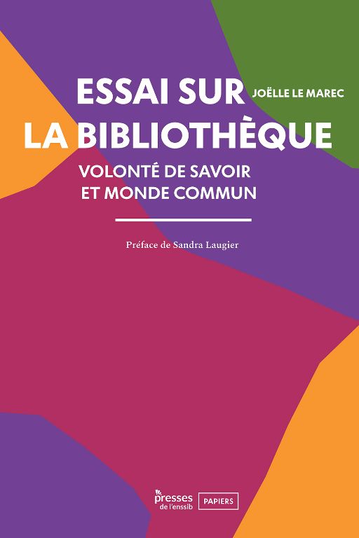 Joëlle Le Marec, Essai sur la bibliothèque. Volonté de savoir et monde commun (préf. de S. Laugier)