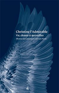 Sylvain Piron, Christine l'Admirable, précédé de Vie de Christine l'Admirable par Thomas de Cantimpré