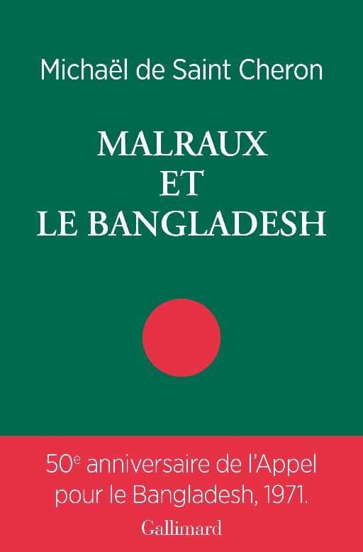 Michaël de Saint-Chéron, Malraux et le Bangladesh